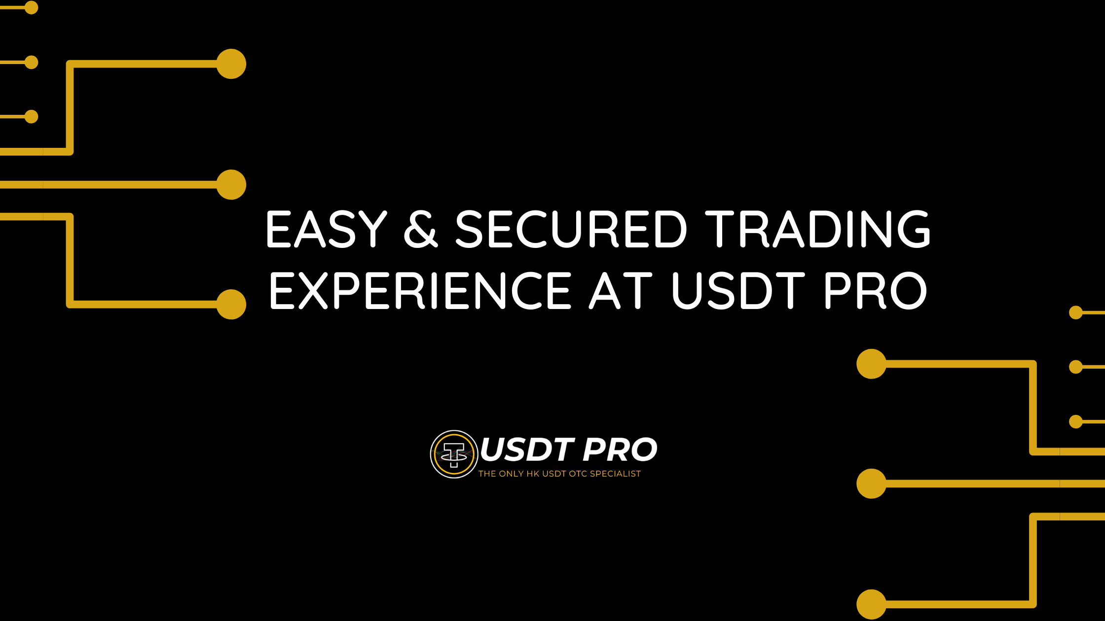 Easy & Secured Trading experience at USDT Pro - USDT Pro